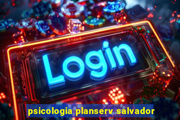 psicologia planserv salvador